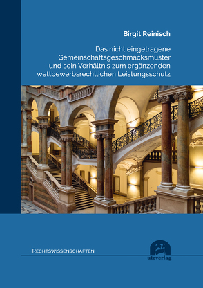 Das nicht eingetragene Gemeinschaftsgeschmacksmuster und sein Verhältnis zum ergänzenden wettbewerbsrechtlichen Leistungsschutz von Reinisch,  Birgit