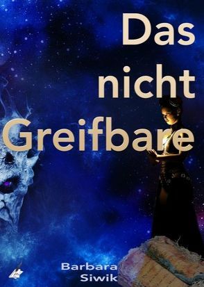 Das nicht Greifbare von Siwik,  Barbara