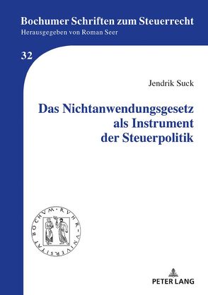 Das Nichtanwendungsgesetz als Instrument der Steuerpolitik von Suck,  Jendrik