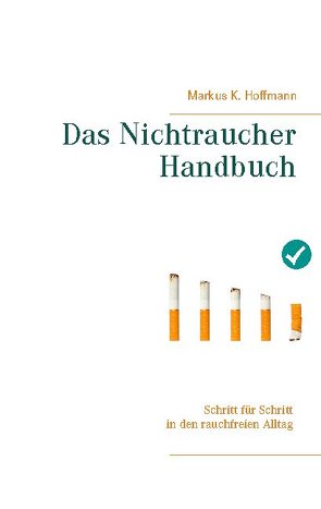 Das Nichtraucher Handbuch von Hoffmann,  Markus K.