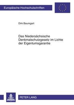 Das Niedersächsische Denkmalschutzgesetz im Lichte der Eigentumsgarantie von Baumgart,  Dirk