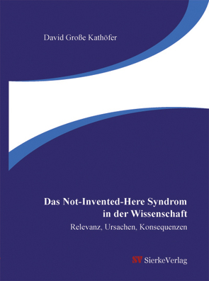 Das Not-Invented-Here Syndrom in der Wissenschaft von Große Kathöfer,  David