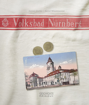 Das Nürnberger Volksbad von Gürtler,  Daniel, Windsheimer,  Bernd