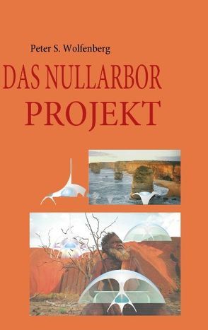 DAS NULLARBOR PROJEKT von Wolfenberg,  Peter S.