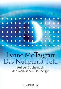 Das Nullpunkt-Feld von Kretzschmar,  Gisela, McTaggart,  Lynne