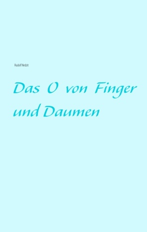 Das O von Finger und Daumen von Nedzit,  Rudolf