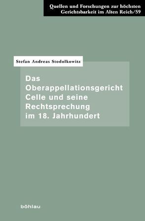 Das Oberappellationsgericht Celle und seine Rechtsprechung im 18. Jahrhundert von Stodolkowitz,  Stefan Andreas