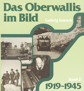 Das Oberwallis im Bild von Imesch,  Ludwig