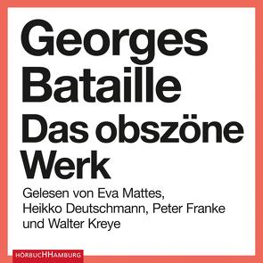 Das obszöne Werk von Bataille,  Georges, Deutschmann,  Heikko, Franke,  Peter, Kreye,  Walter, Luckow,  Marion, Mattes,  Eva