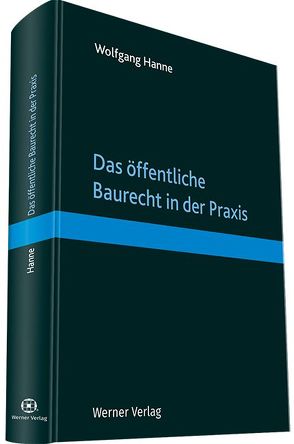 Das öffentliche Baurecht in der Praxis von Hanne,  Wolfgang