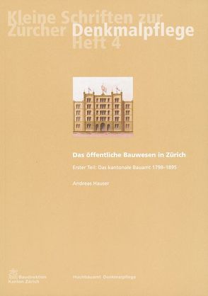 Das öffentliche Bauwesen in Zürich, 1798-1958. Set von Hauser,  Andreas, Kurz,  Daniel, Morra-Barrelet,  Christine, Weidmann,  Ruedi