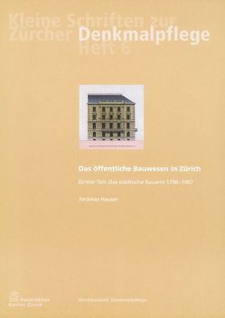 Das öffentliche Bauwesen in Zürich, 1798-1958. Set von Hauser,  Andreas, Kurz,  Daniel, Morra-Barrelet,  Christine, Weidmann,  Ruedi