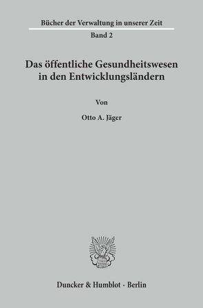 Das öffentliche Gesundheitswesen in den Entwicklungsländern. von Jäger,  Otto A.