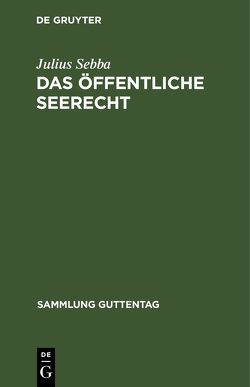 Das öffentliche Seerecht von Sebba,  Julius