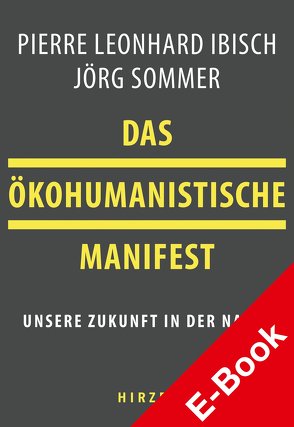 Das ökohumanistische Manifest von Ibisch,  Pierre, Sommer,  Jörg