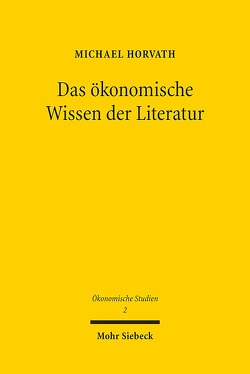 Das ökonomische Wissen der Literatur von Horvath,  Michael