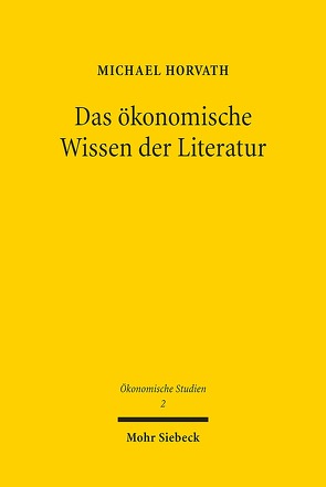 Das ökonomische Wissen der Literatur von Horvath,  Michael