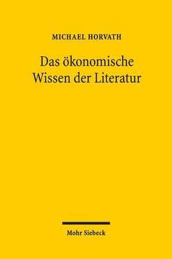 Das ökonomische Wissen der Literatur von Horvath,  Michael