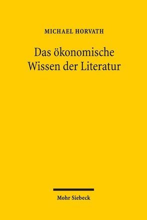 Das ökonomische Wissen der Literatur von Horvath,  Michael