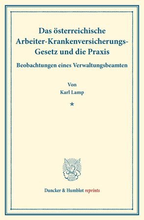 Das österreichische Arbeiter-Krankenversicherungs-Gesetz und die Praxis. von Lamp,  Karl