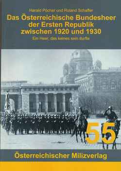 Das Österreichische Bundesheer der Ersten Republik zwischen 1920 und 1930 von Pöcher,  Harald, Roland,  Schaffer