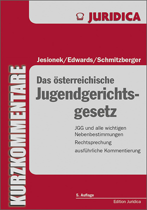 Das österreichische Jugendgerichtsgesetz von Edwards,  Christa, Jesionek,  Udo, Schmitzberger,  Daniel