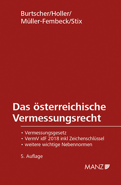 Das österreichische Vermessungsrecht von Burtscher,  Thomas, Holler,  Kurt, Müller-Fembeck,  Martin, Stix,  Peter