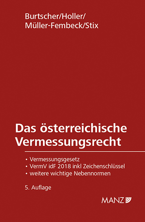 Das österreichische Vermessungsrecht von Burtscher,  Thomas, Holler,  Kurt, Müller-Fembeck,  Martin, Stix,  Peter