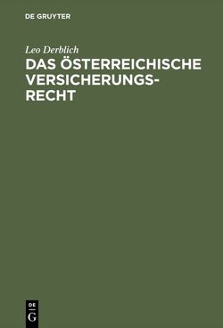 Das österreichische Versicherungsrecht von Derblich,  Leo