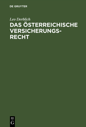 Das österreichische Versicherungsrecht von Derblich,  Leo