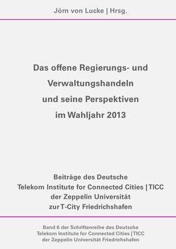 Das offene Regierungs- und Verwaltungshandeln und seine Perspektiven im Wahljahr 2013 von von Lucke,  Jörn