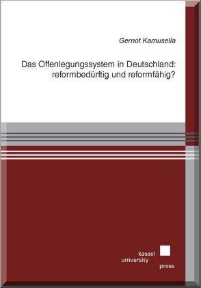 Das Offenlegungssystem in Deutschland: reformbedürftig und reformfähig? von Kamusella,  Gernot