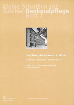 Das öffentliche Bauwesen in Zürich, 1798-1958. Set / Das öffentliche Bauwesen in Zürich, 1798-1958. Set von Kurz,  Daniel, Morra-Barrelet,  Christine, Weidmann,  Ruedi