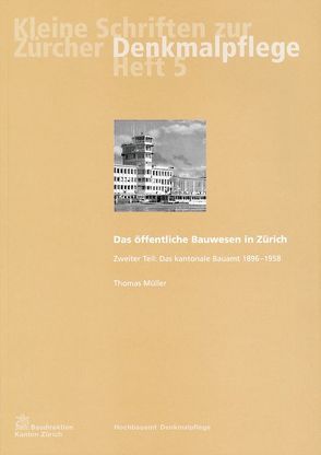 Das öffentliche Bauwesen in Zürich, 1798-1958. Set / Das öffentliche Bauwesen in Zürich, 1798-1958. Set von Kurz,  Daniel, Morra-Barrelet,  Christine, Mueller,  Thomas, Weidmann,  Ruedi