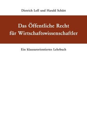 Das Öffentliche Recht für Wirtschaftswissenschaftler von Loll,  Dietrich, Schütt,  Harald