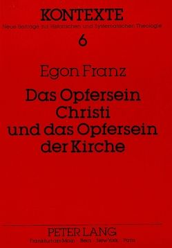 Das Opfersein Christi und das Opfersein der Kirche von Franz,  Hertha