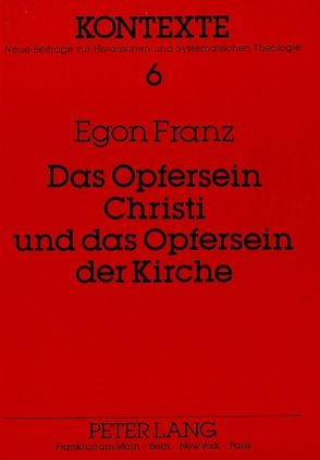 Das Opfersein Christi und das Opfersein der Kirche von Franz,  Hertha