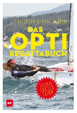 Das Opti-Regattabuch von Irish,  Steve, Slater,  Phil