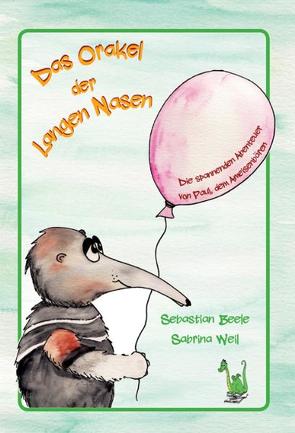 Das Orakel der langen Nasen von Beele,  Sebastian, Weil,  Sabrina