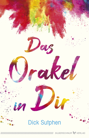 Das Orakel in Dir von Sutphen,  Dick