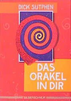 Das Orakel in Dir von Sutphen,  Dick