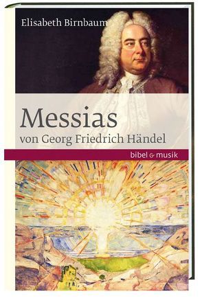 Das Oratorium Messias von Georg Friedrich Händel von Birnbaum,  Elisabeth