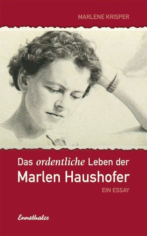 Das ordentliche Leben der Marlen Haushofer von Krisper,  Marlene