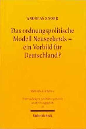 Das ordnungspolitische Modell Neuseelands – ein Vorbild für Deutschland? von Knorr,  Andreas