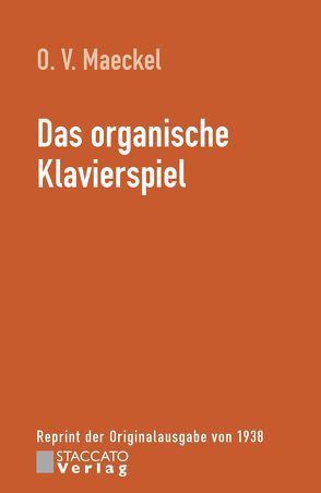 Das organische Klavierspiel von Maeckel,  O.V., Weichert,  Gregor