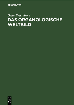 Das organologische Weltbild von Feyerabend,  Oscar