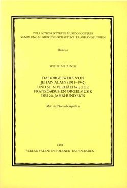 Das Orgelwerk von Jehan Alain und sein Verhältnis zur französischen Orgelmusik des 20. Jahrhunderts von Hafner,  Wilhelm