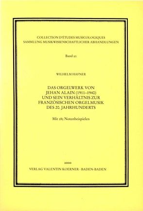 Das Orgelwerk von Jehan Alain und sein Verhältnis zur französischen Orgelmusik des 20. Jahrhunderts von Hafner,  Wilhelm