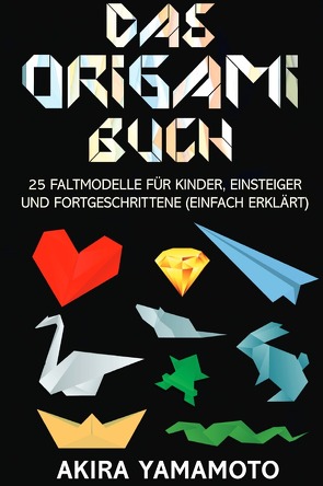 Das Origami-Buch von Yamamoto,  Akira