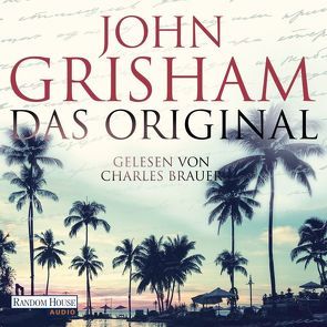 Das Original von Brauer,  Charles, Dorn-Ruhl,  Kristiana, Grisham,  John, Reiter,  Bea, Walsh-Araya,  Imke